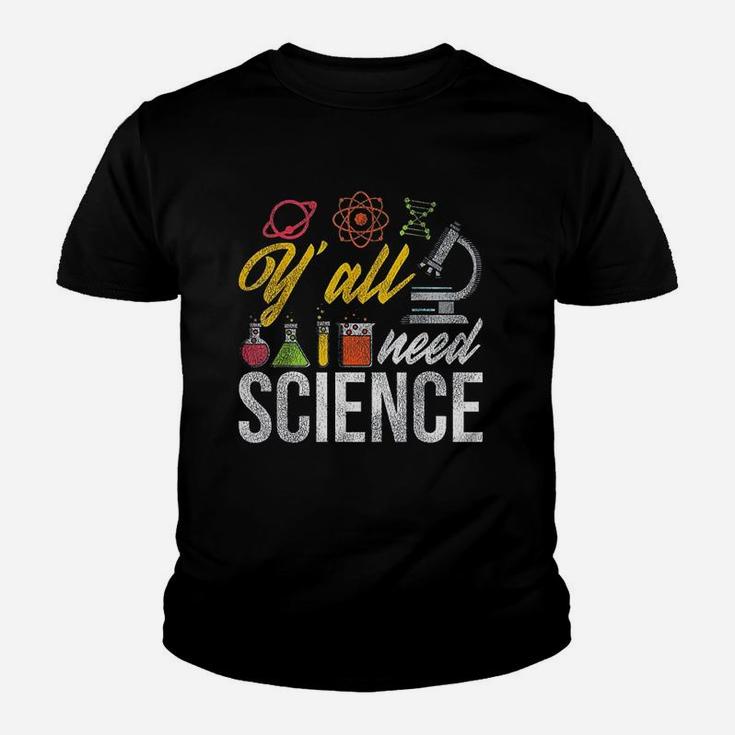 Yall Need Science Quote Science Youth T-shirt