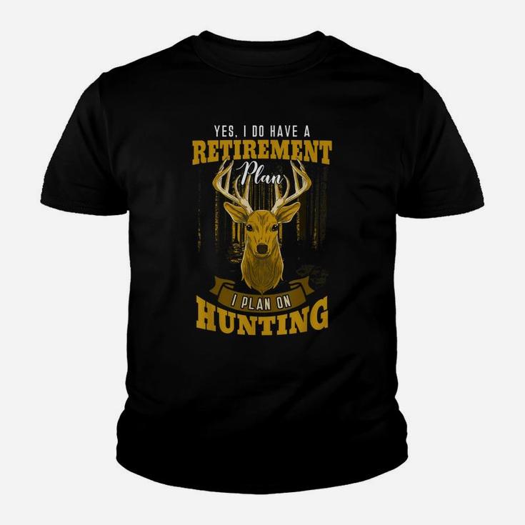 Yes I Do Have A Retirement Plan Deer Hunting Hunter Gift Youth T-shirt