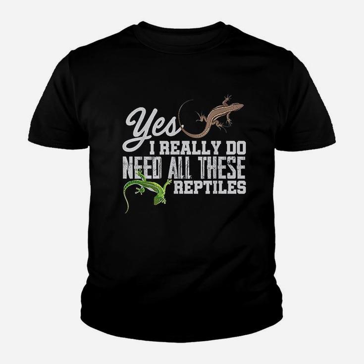 Yes I Really Do Need All These Reptiles Snake Lizard Gecko Youth T-shirt