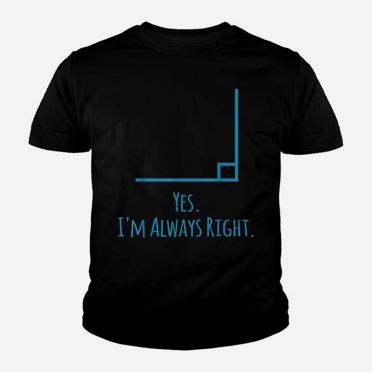 Yes Im Always Right Math Teacher Math Lovers Gifts Youth T-shirt