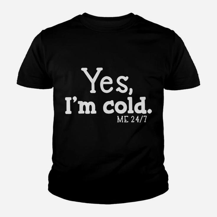 Yes I'm Cold Me 24 7 Always Cold Literally Freezing Funny Youth T-shirt