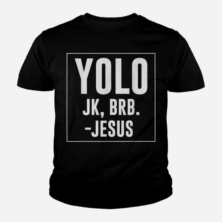 Yolo Jk Brb Jesus Quotes Christ Risen Easter Day Youth T-shirt