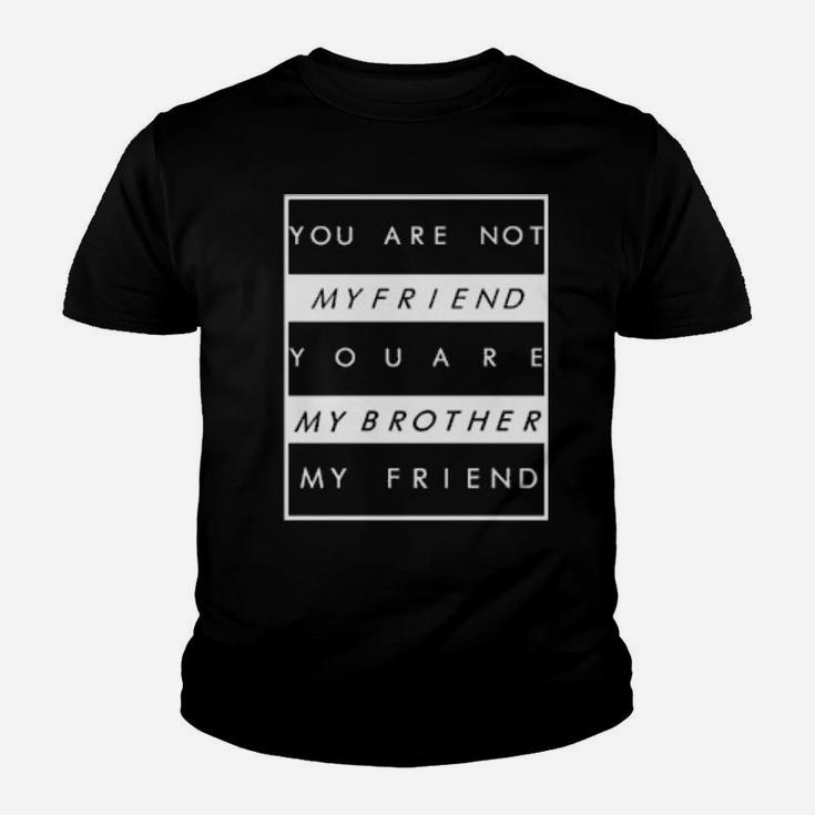 You Are Not My Friend Youth T-shirt