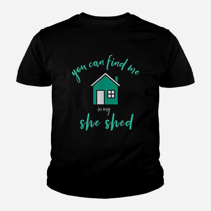 You Can Find Me In My She Shed Youth T-shirt