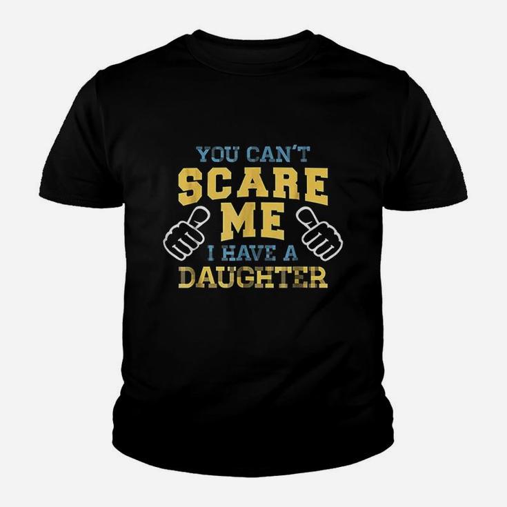 You Cant Scare Me I Have A Daughter Youth T-shirt