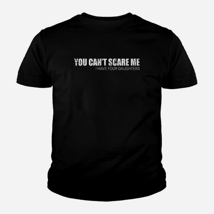 You Cant Scare Me I Have Four Daughters Youth T-shirt