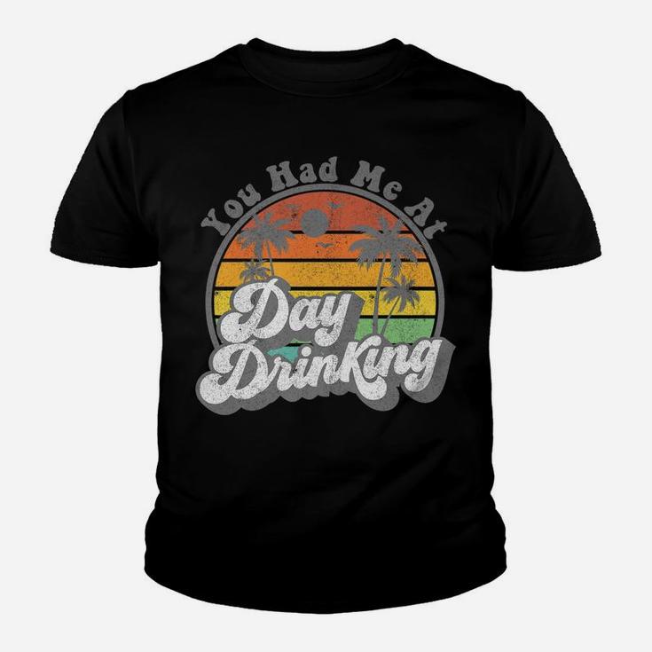 You Had Me At Day Drinking Funny Retro Beach Summer Gift Youth T-shirt