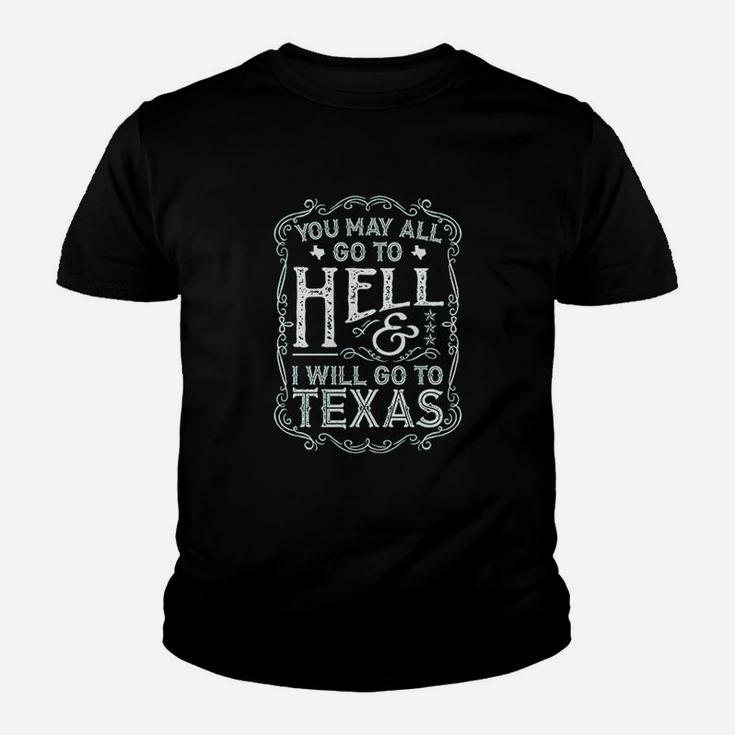 You May All Go To Hell And I Will Go To Texas  Davy Crockett Youth T-shirt
