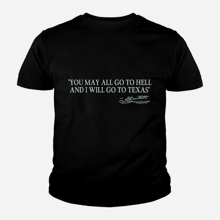 You May All Go To Hell And I Will Go To Texas Youth T-shirt
