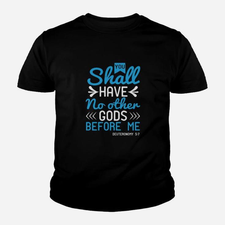 You Shall Have No Other Gods Before Me Deuteronomy 57 Youth T-shirt