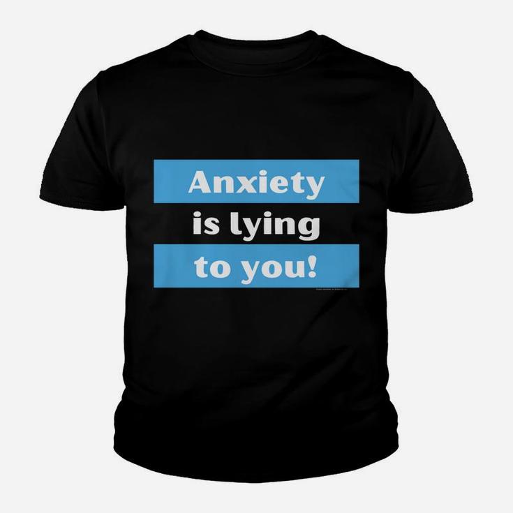 Your Anxiety Is Lying To You Youth T-shirt