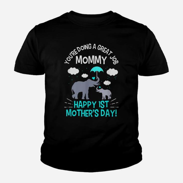 You're Doing A Great Job Mommy Happy 1St Mother's Day Youth T-shirt