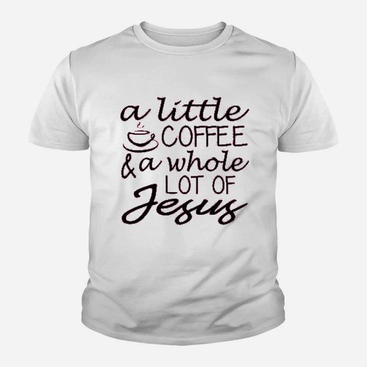 A Little Coffee And A Whole Lot Of Jesus Youth T-shirt