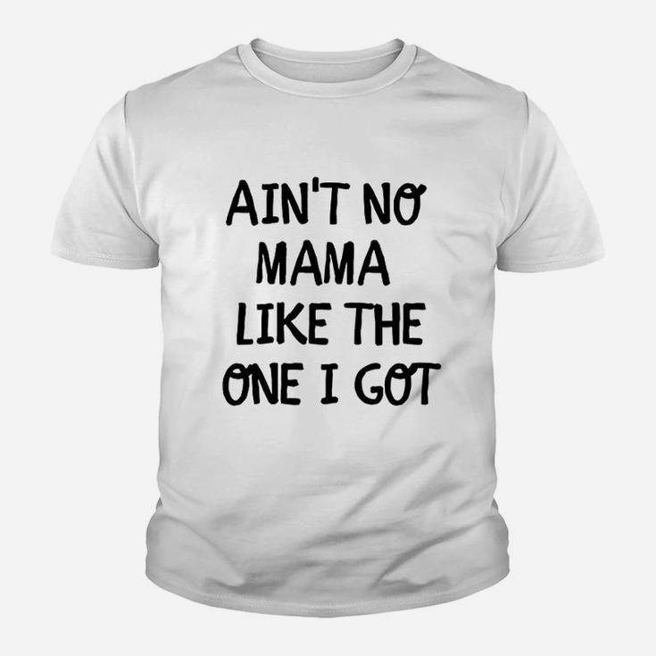 Aint No Mama Like The One I Got Youth T-shirt