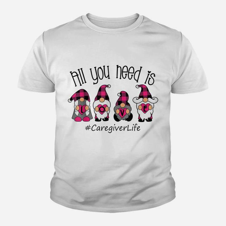 All You Need Is Love Caregiver Life Gnome Valentine's Day Youth T-shirt