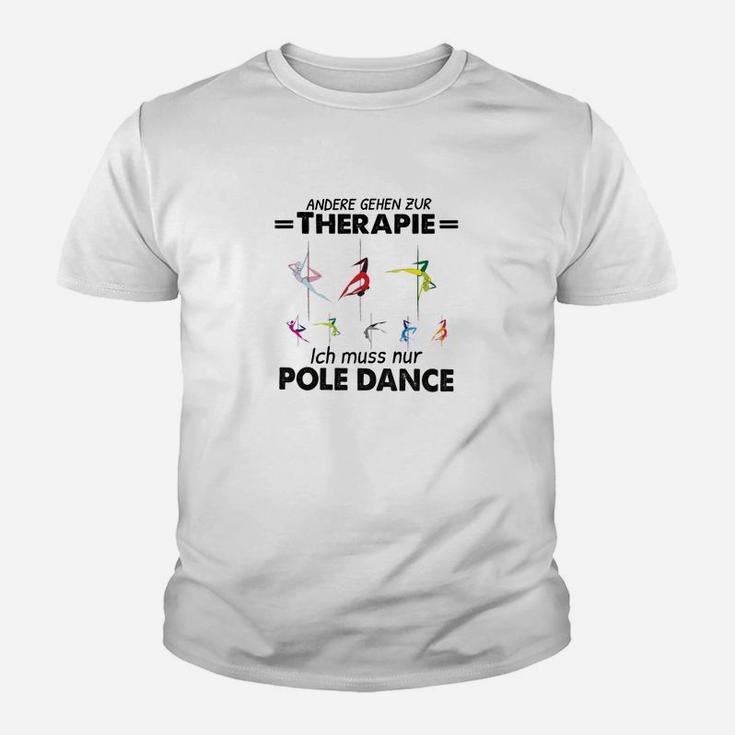 Andere Gehen Zur Therapie Pole Dance Kinder T-Shirt