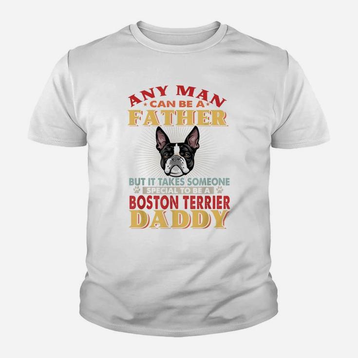 Any Man Can Be A Father Boston Terrier Daddy Funny Dog Lover Youth T-shirt