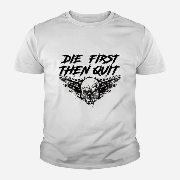 Army Motivational Die First Then Quit Skull Proud Veteran Youth T-shirt