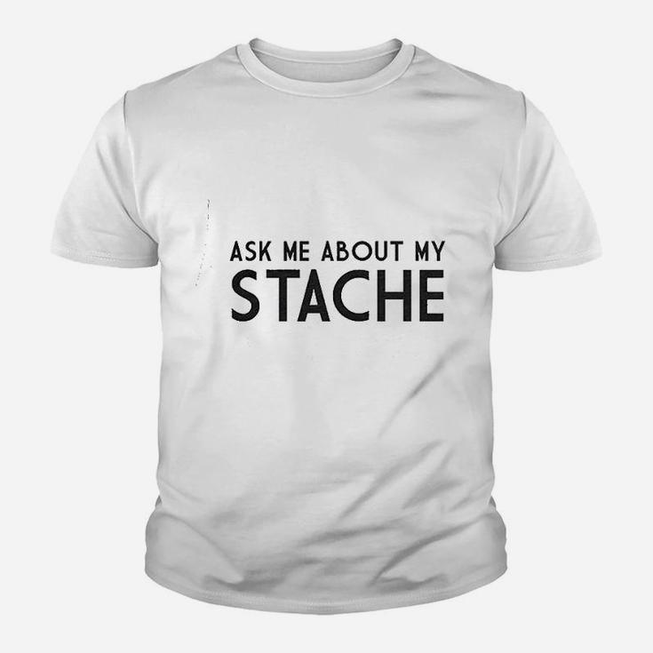 Ask Me About My Stache Youth T-shirt