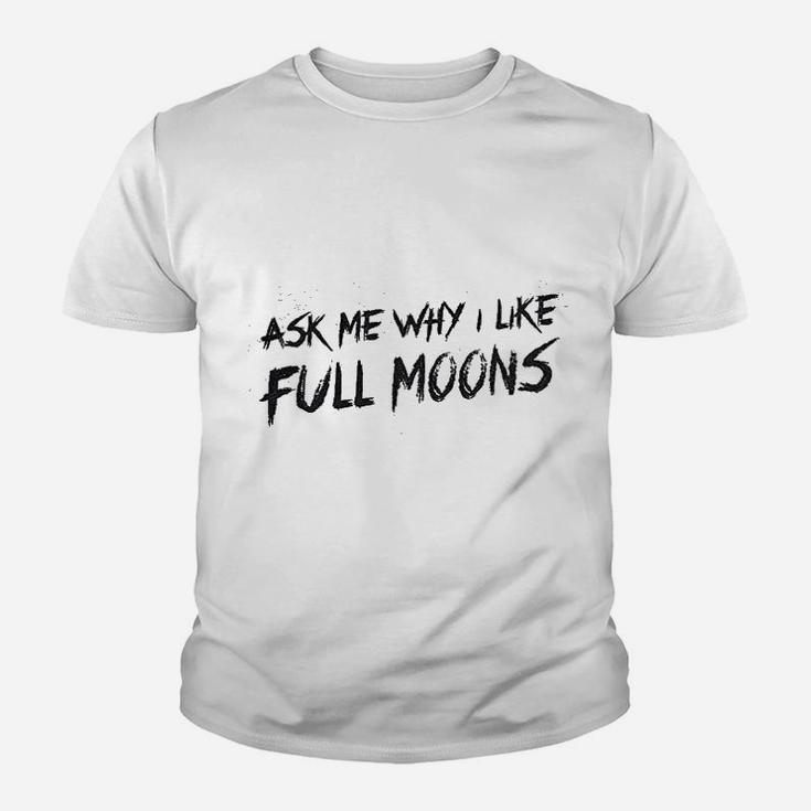 Ask Me Why I Like Full Moons Youth T-shirt