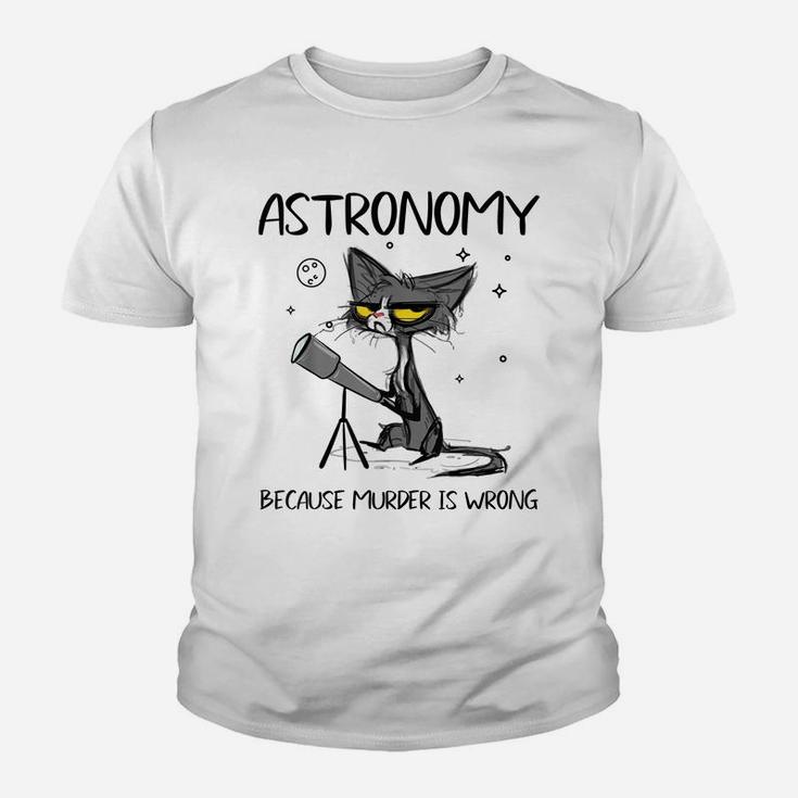 Astronomy Because Murder Is Wrong-Gift Ideas For Cat Lovers Youth T-shirt
