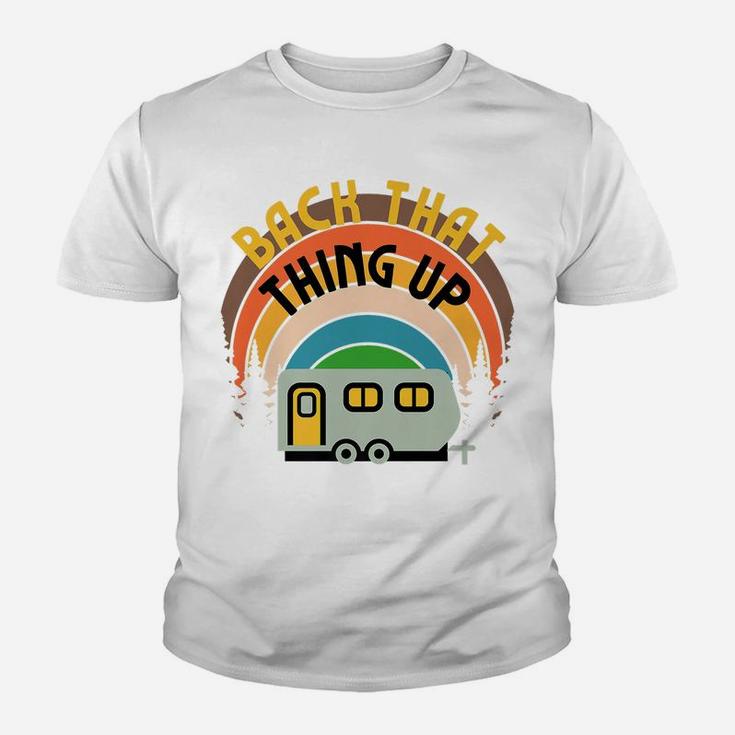 Back That Thing Up Camper Camping Family Glamping Rv Graphic Youth T-shirt