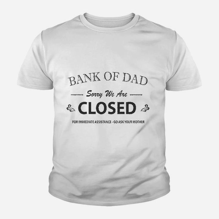 Bank Of Dad Sorry We Are Closed Funny Top Youth T-shirt
