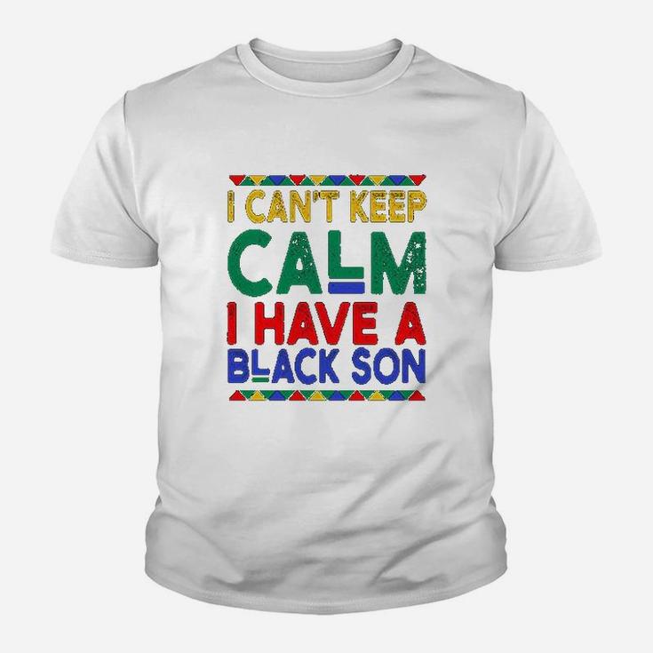 Black Daddys Gift I Cant Keep Calm I Have A Black Son Father Day Youth T-shirt