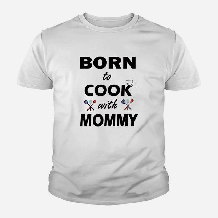 Born To Cook With Mommy Youth T-shirt