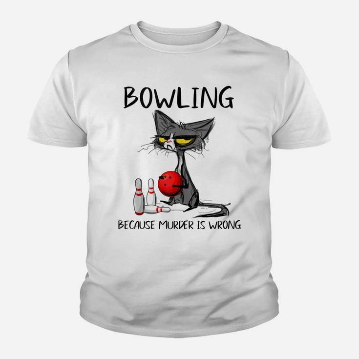 Bowling Because Murder Is Wrong-Best Ideas For Cat Lovers Youth T-shirt