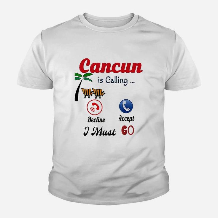 Cancun Mexico Is Calling Me I Must Go Funny Summer Youth T-shirt
