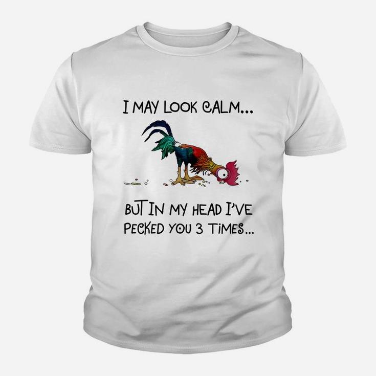 Chicken Heihei I May Look Calm But In My Head I&8217ve Pecked You 3 Times Youth T-shirt