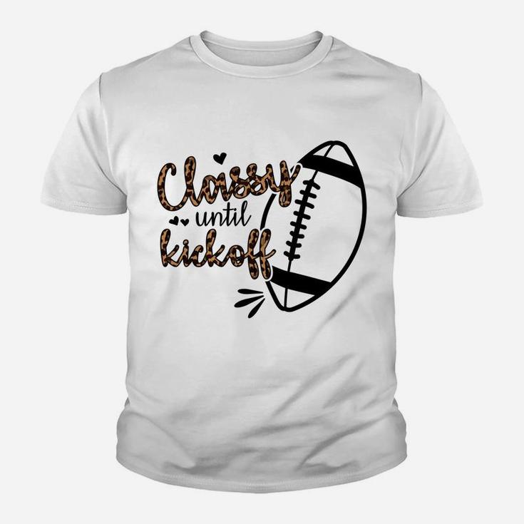 Classy Until Kickoff Sweatshirt Youth T-shirt