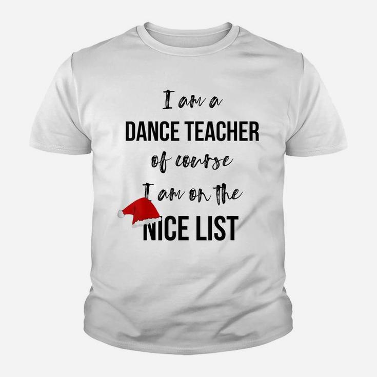 Dance Teacher Christmas T-Shirt - On The Nice List Youth T-shirt