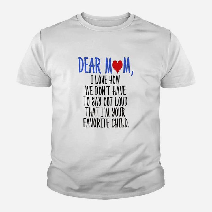 Dear Mom Im Your Favorite Child Youth T-shirt