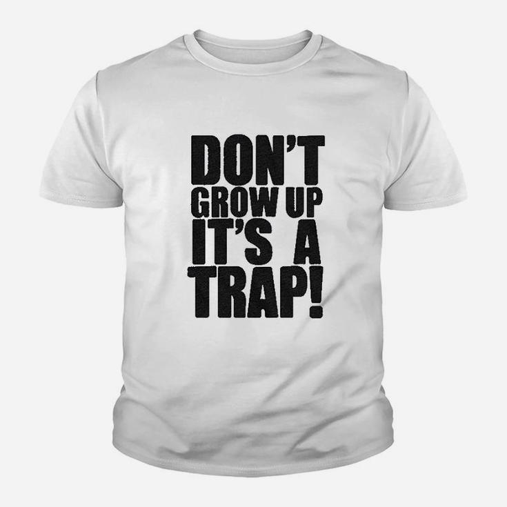 Do Not Grow Up It Is A Trap Youth T-shirt