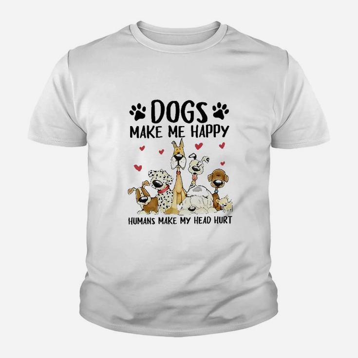 Dogs Make Me Happy Humans Make My Head Hurt Youth T-shirt
