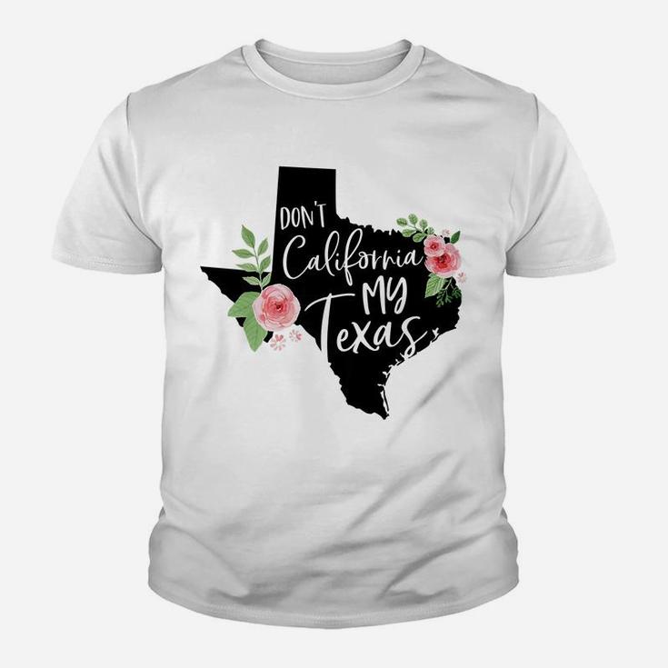 Don't California My Texas Watercolor Floral Youth T-shirt