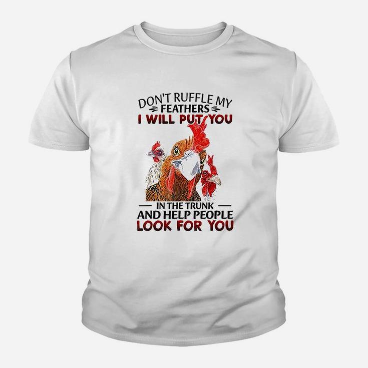 Dont Ruffle My Feathers I Will Put You Chickens Youth T-shirt