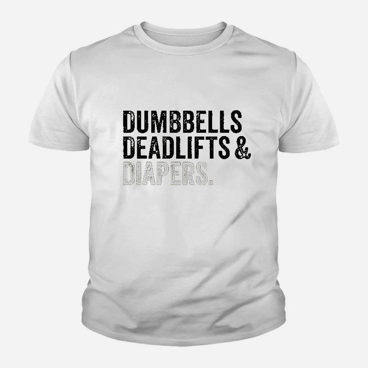 Dumbbells Deadlifts And Diapers Funny Gym Gift Youth T-shirt