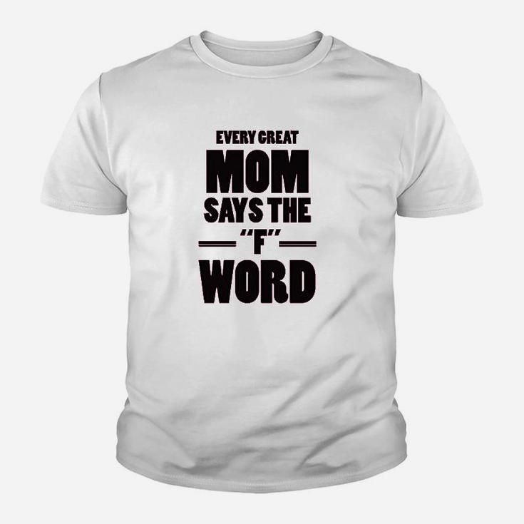 Every Great Mom Says The Word Youth T-shirt