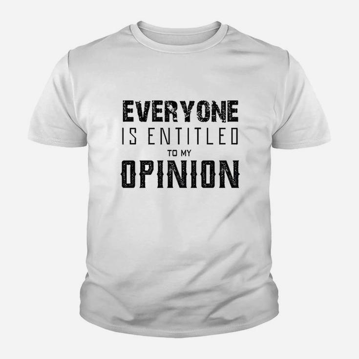 Everyone Entitled To My Opinion Youth T-shirt