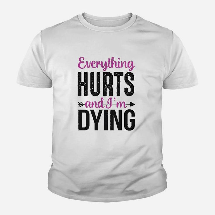 Everything Hurts And Im Dying Funny Workout Youth T-shirt