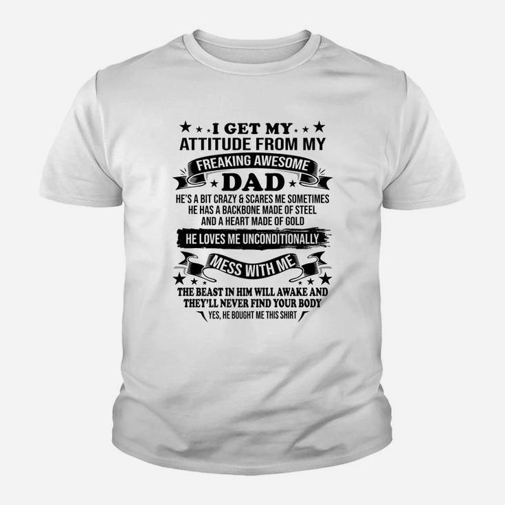 Fathers Day I Get My Attitude From My Freaking Awesome Dad Youth T-shirt