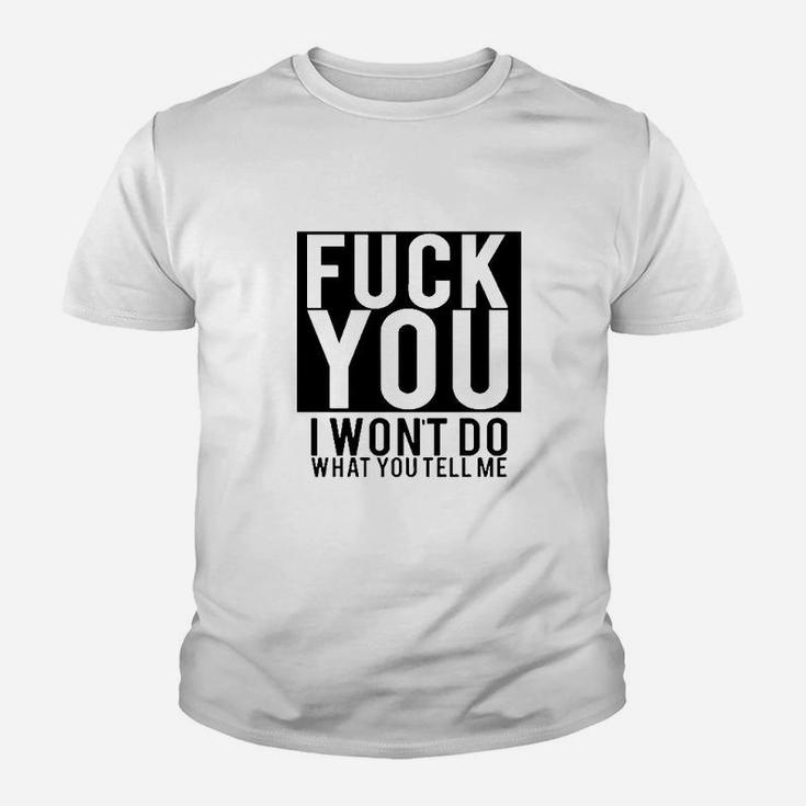 Fck You I Wont Do What You Tell Me Youth T-shirt
