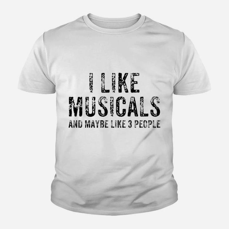 Funny I Like Musicals And Maybe 3 People Theatre Gift Sweatshirt Youth T-shirt