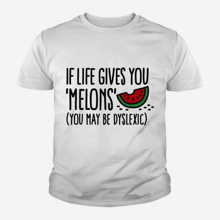 Funny If Life Gives You Melons You May Be Dyslexic  Lemons Youth T-shirt