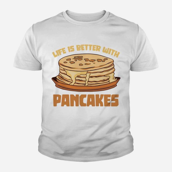 Funny Pancake Chef Foodie Life Is Better With Pancakes Sweatshirt Youth T-shirt