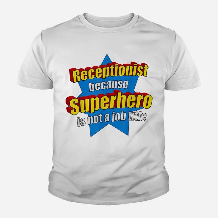 Funny Receptionist Because Superhero Isn't A Job Title Gift Youth T-shirt