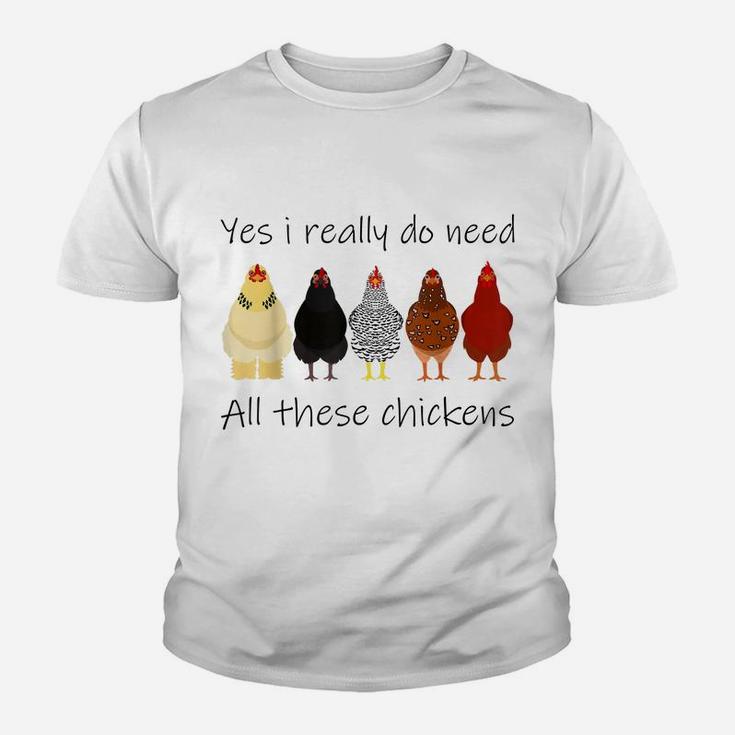 Funny Yes I Really Do Need All These Chickens, Gift Farmer Youth T-shirt